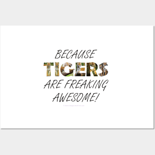 Because Tigers are freaking awesome - wildlife oil painting word art Posters and Art